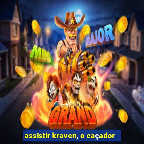 assistir kraven, o caçador